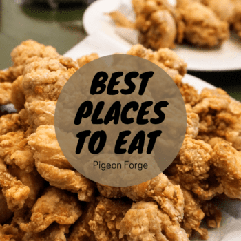 Best Places to Eat in Pigeon Forge- Local Favorites